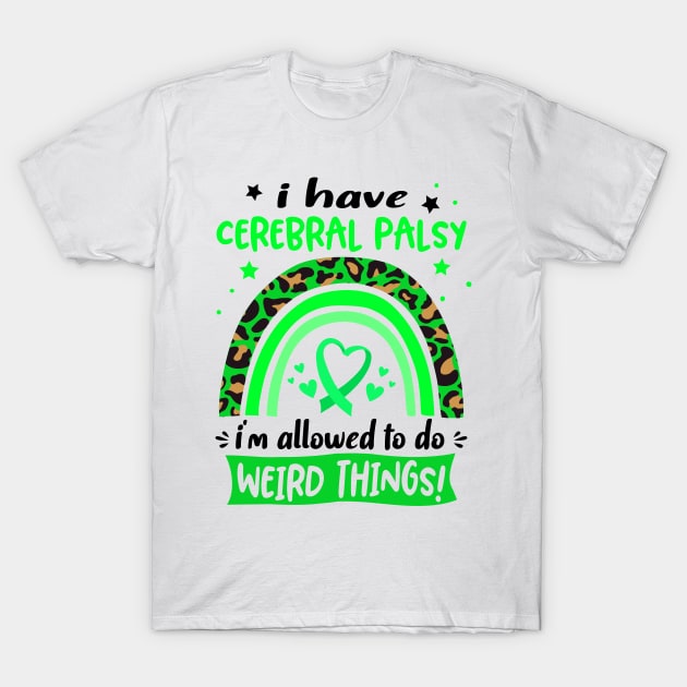 I Have Cerebral Palsy i am allowed to do Weird Things! T-Shirt by ThePassion99